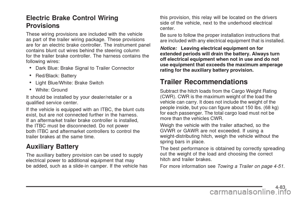 CHEVROLET SILVERADO 2009 2.G Owners Manual Electric Brake Control Wiring
Provisions
These wiring provisions are included with the vehicle
as part of the trailer wiring package. These provisions
are for an electric brake controller. The instrum