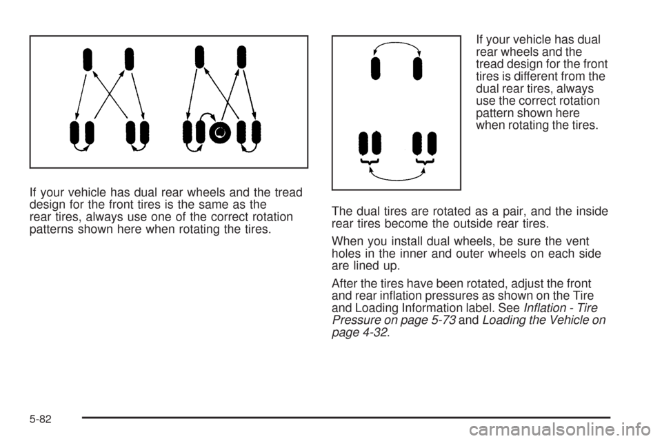 CHEVROLET SILVERADO 2009 2.G Owners Manual If your vehicle has dual rear wheels and the tread
design for the front tires is the same as the
rear tires, always use one of the correct rotation
patterns shown here when rotating the tires.If your 