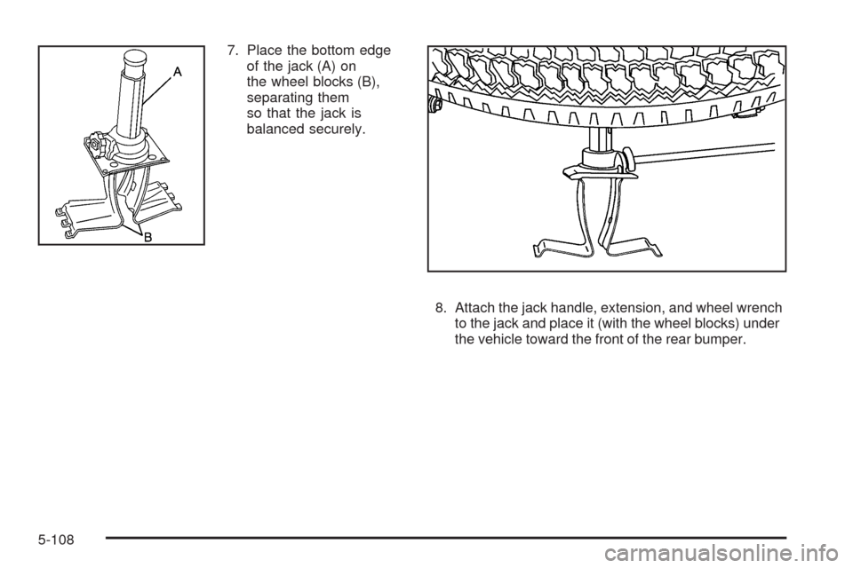 CHEVROLET SILVERADO 2009 2.G Owners Manual 7. Place the bottom edge
of the jack (A) on
the wheel blocks (B),
separating them
so that the jack is
balanced securely.
8. Attach the jack handle, extension, and wheel wrench
to the jack and place it