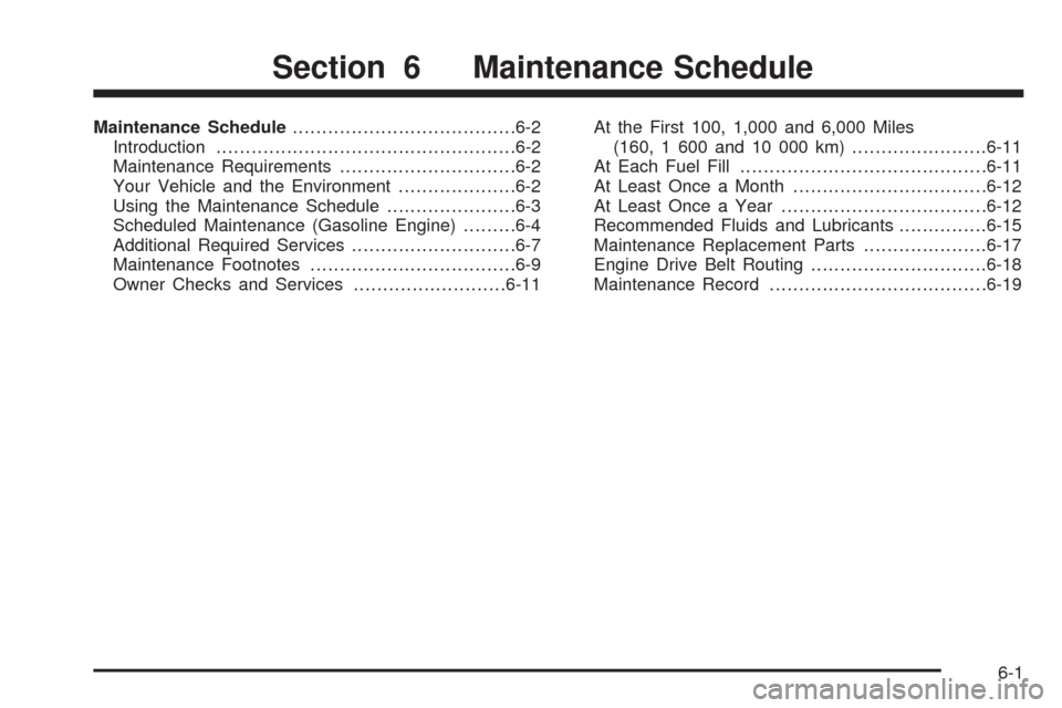 CHEVROLET SILVERADO 2009 2.G Owners Manual Maintenance Schedule......................................6-2
Introduction...................................................6-2
Maintenance Requirements..............................6-2
Your Vehicle 