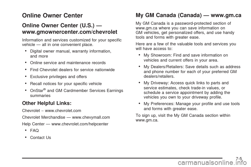 CHEVROLET SILVERADO 2009 2.G Owners Manual Online Owner Center
Online Owner Center (U.S.) —
www.gmownercenter.com/chevrolet
Information and services customized for your speci�c
vehicle — all in one convenient place.
Digital owner manual, w