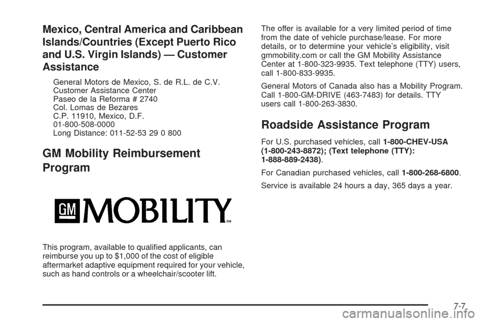 CHEVROLET SILVERADO 2009 2.G Owners Manual Mexico, Central America and Caribbean
Islands/Countries (Except Puerto Rico
and U.S. Virgin Islands) — Customer
Assistance
General Motors de Mexico, S. de R.L. de C.V.
Customer Assistance Center
Pas