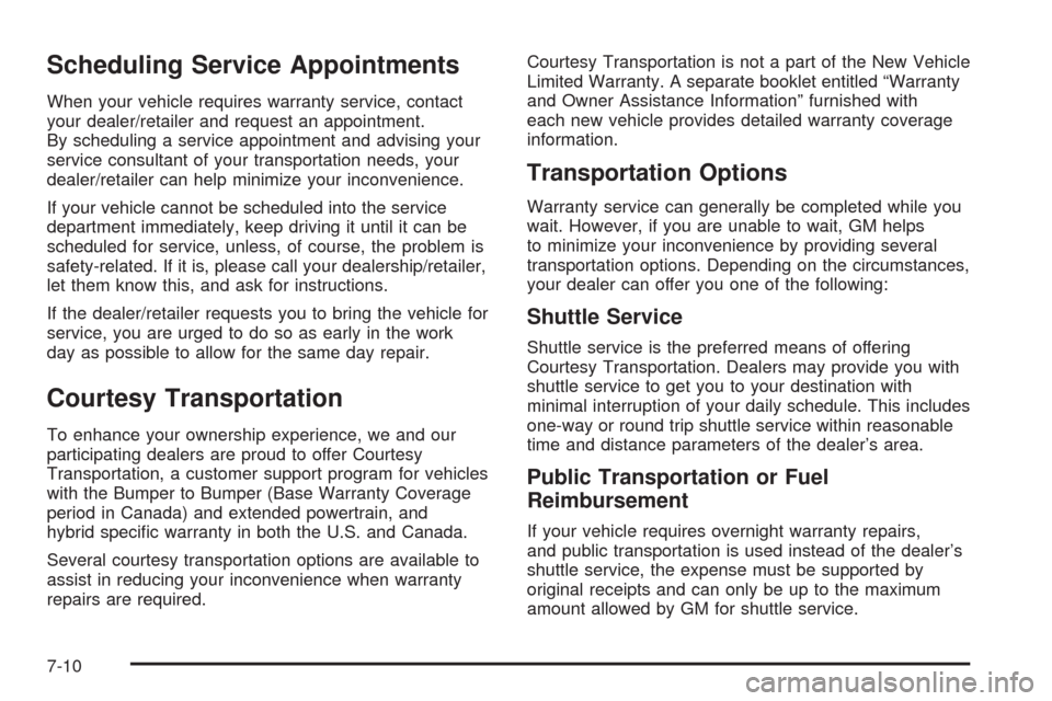 CHEVROLET SILVERADO 2009 2.G Owners Manual Scheduling Service Appointments
When your vehicle requires warranty service, contact
your dealer/retailer and request an appointment.
By scheduling a service appointment and advising your
service cons