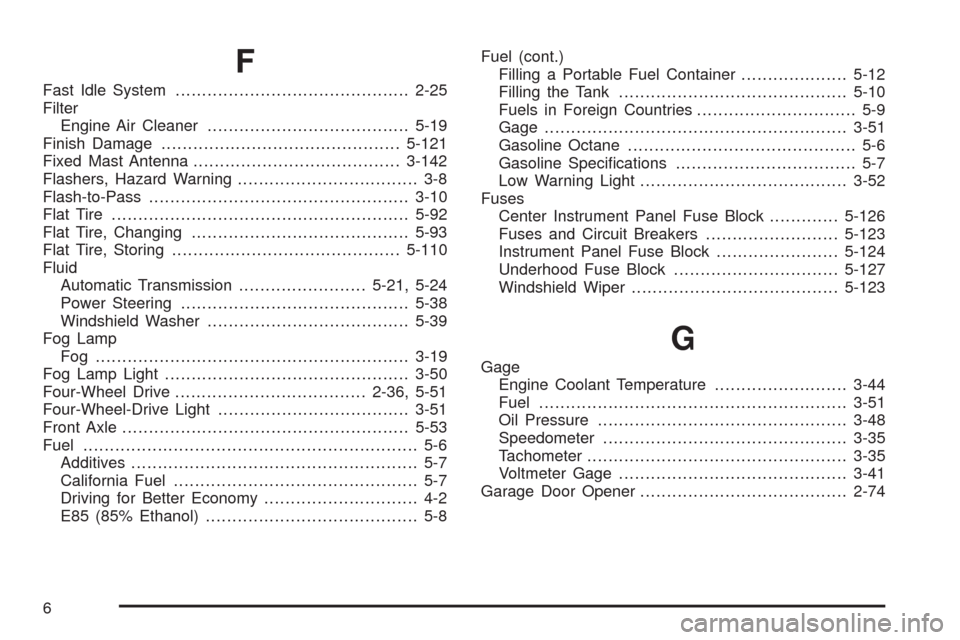 CHEVROLET SILVERADO 2009 2.G Owners Manual F
Fast Idle System............................................2-25
Filter
Engine Air Cleaner......................................5-19
Finish Damage.............................................5-121
F