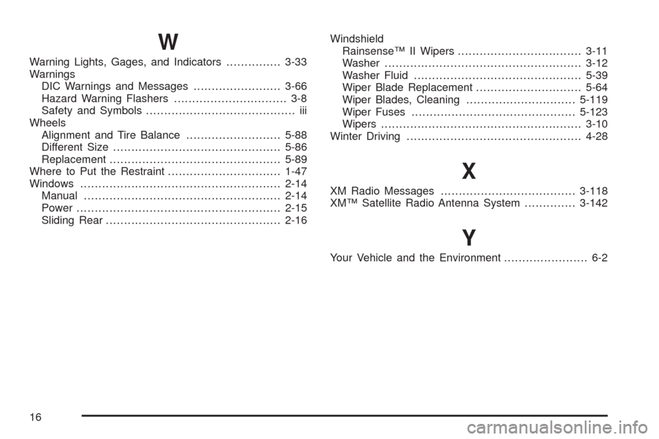 CHEVROLET SILVERADO 2009 2.G Owners Manual W
Warning Lights, Gages, and Indicators...............3-33
Warnings
DIC Warnings and Messages........................3-66
Hazard Warning Flashers............................... 3-8
Safety and Symbols.