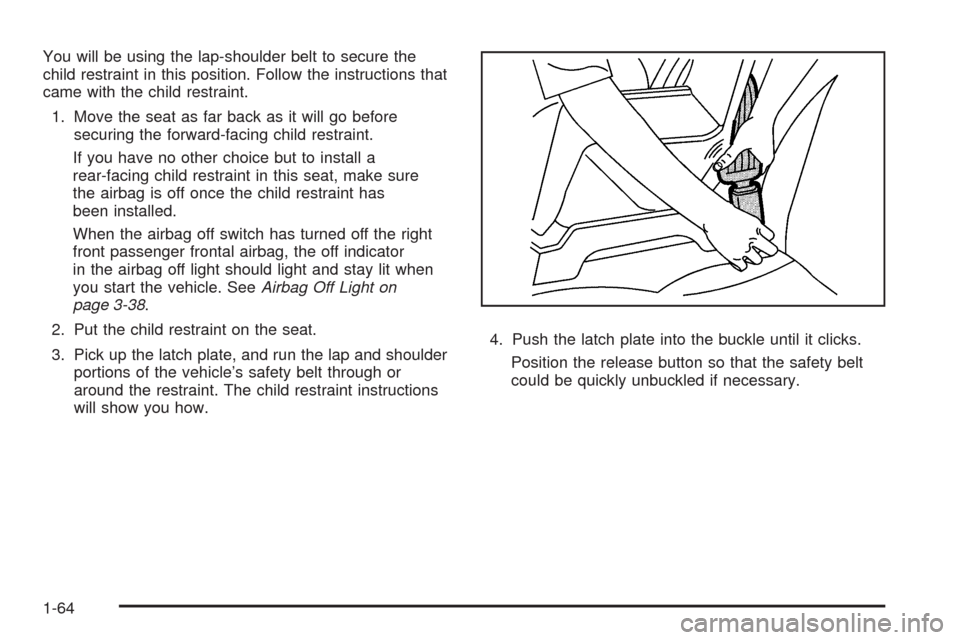 CHEVROLET SILVERADO 2009 2.G Repair Manual You will be using the lap-shoulder belt to secure the
child restraint in this position. Follow the instructions that
came with the child restraint.
1. Move the seat as far back as it will go before
se
