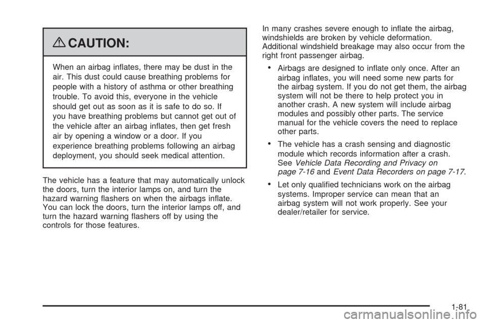 CHEVROLET SILVERADO 2009 2.G Owners Manual {CAUTION:
When an airbag in�ates, there may be dust in the
air. This dust could cause breathing problems for
people with a history of asthma or other breathing
trouble. To avoid this, everyone in the 