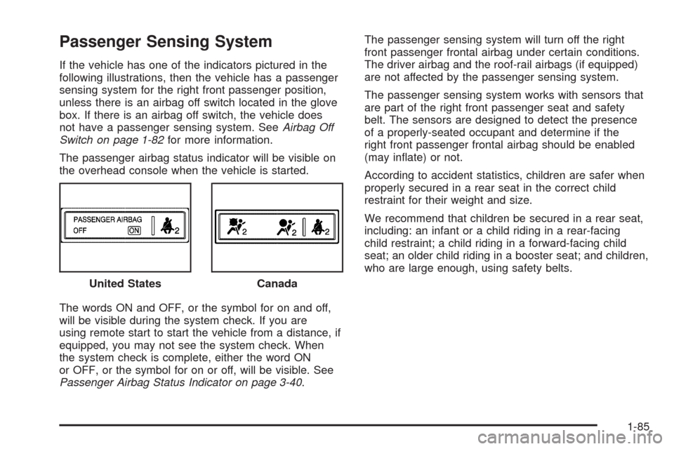 CHEVROLET SILVERADO 2009 2.G Owners Manual Passenger Sensing System
If the vehicle has one of the indicators pictured in the
following illustrations, then the vehicle has a passenger
sensing system for the right front passenger position,
unles CHEVROLET SILVERADO 2009 2.G Owners Manual Passenger Sensing System
If the vehicle has one of the indicators pictured in the
following illustrations, then the vehicle has a passenger
sensing system for the right front passenger position,
unles