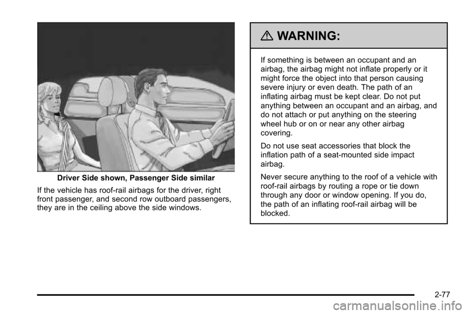 CHEVROLET SILVERADO 2010 2.G Owners Manual Driver Side shown, Passenger Side similar
If the vehicle has roof-rail airbags for the driver, right
front passenger, and second row outboard passengers,
they are in the ceiling above the side windows CHEVROLET SILVERADO 2010 2.G Owners Manual Driver Side shown, Passenger Side similar
If the vehicle has roof-rail airbags for the driver, right
front passenger, and second row outboard passengers,
they are in the ceiling above the side windows