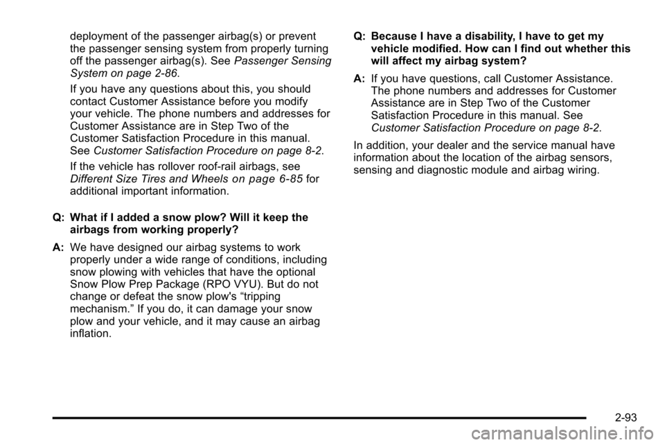 CHEVROLET SILVERADO 2010 2.G Owners Manual deployment of the passenger airbag(s) or prevent
the passenger sensing system from properly turning
off the passenger airbag(s). SeePassenger Sensing
System on page 2‑86.
If you have any questions a