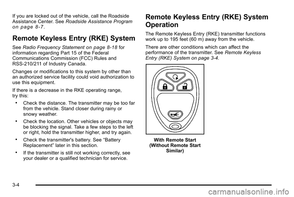 CHEVROLET SILVERADO 2010 2.G Owners Manual If you are locked out of the vehicle, call the Roadside
Assistance Center. SeeRoadside Assistance Program
on page 8‑7.
Remote Keyless Entry (RKE) System
SeeRadio Frequency Statementon page 8‑18for
