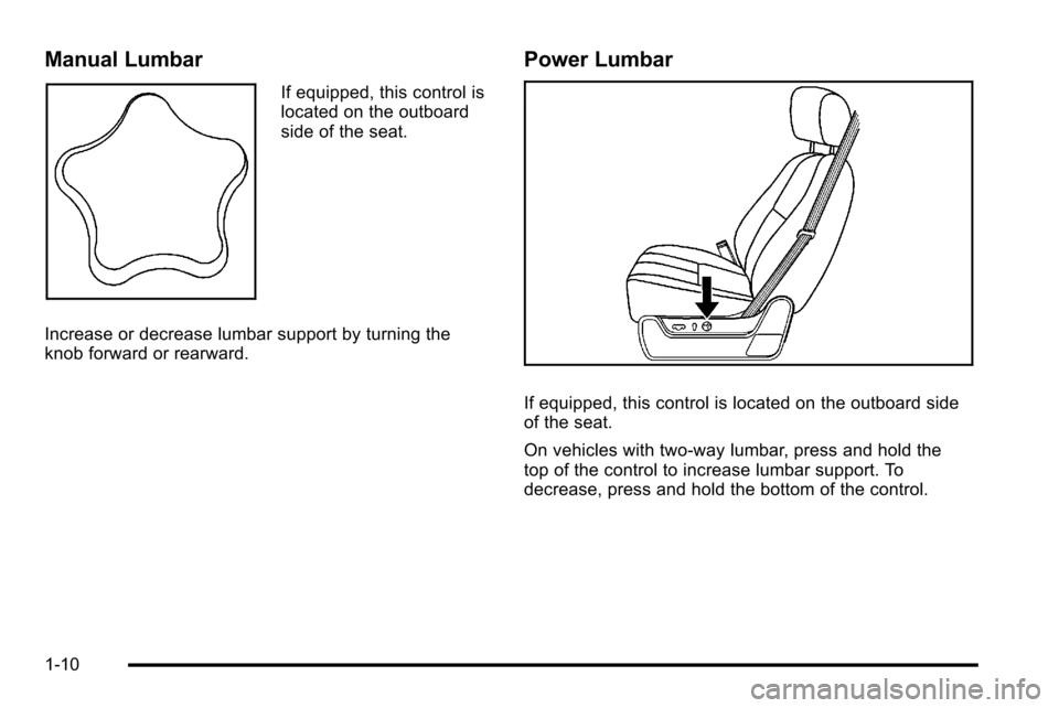 CHEVROLET SILVERADO 2010 2.G Owners Manual Manual Lumbar
If equipped, this control is
located on the outboard
side of the seat.
Increase or decrease lumbar support by turning the
knob forward or rearward.
Power Lumbar
If equipped, this control