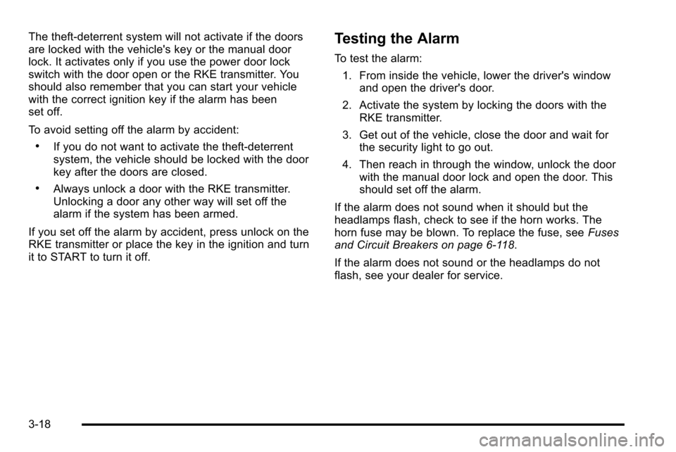 CHEVROLET SILVERADO 2010 2.G Owners Manual The theft-deterrent system will not activate if the doors
are locked with the vehicles key or the manual door
lock. It activates only if you use the power door lock
switch with the door open or the R