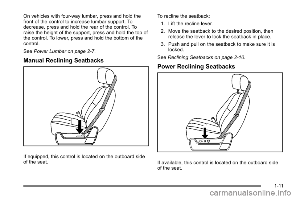 CHEVROLET SILVERADO 2010 2.G Owners Manual On vehicles with four-way lumbar, press and hold the
front of the control to increase lumbar support. To
decrease, press and hold the rear of the control. To
raise the height of the support, press and