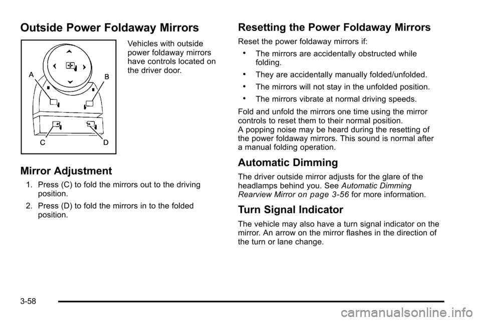 CHEVROLET SILVERADO 2010 2.G Owners Manual Outside Power Foldaway Mirrors
Vehicles with outside
power foldaway mirrors
have controls located on
the driver door.
Mirror Adjustment
1. Press (C) to fold the mirrors out to the drivingposition.
2. 