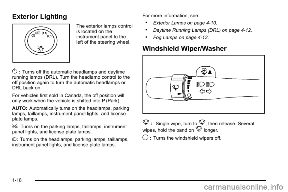 CHEVROLET SILVERADO 2010 2.G Owners Manual Exterior Lighting
The exterior lamps control
is located on the
instrument panel to the
left of the steering wheel.
O:Turns off the automatic headlamps and daytime
running lamps (DRL). Turn the headlam