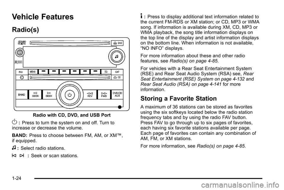 CHEVROLET SILVERADO 2010 2.G Owners Manual Vehicle Features
Radio(s)
Radio with CD, DVD, and USB Port
O:Press to turn the system on and off. Turn to
increase or decrease the volume.
BAND: Press to choose between FM, AM, or XM™,
if equipped.
