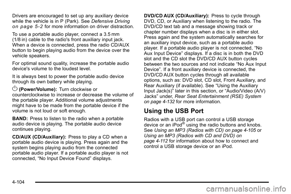 CHEVROLET SILVERADO 2010 2.G Owners Manual Drivers are encouraged to set up any auxiliary device
while the vehicle is in P (Park). SeeDefensive Driving
on page 5‑2for more information on driver distraction.
To use a portable audio player, co CHEVROLET SILVERADO 2010 2.G Owners Manual Drivers are encouraged to set up any auxiliary device
while the vehicle is in P (Park). SeeDefensive Driving
on page 5‑2for more information on driver distraction.
To use a portable audio player, co