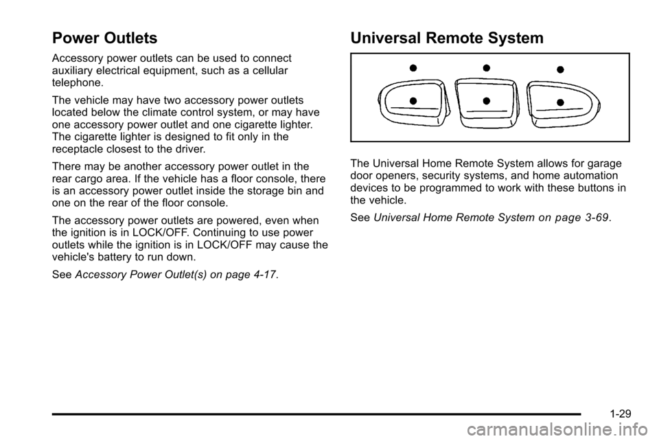 CHEVROLET SILVERADO 2010 2.G Owners Guide Power Outlets
Accessory power outlets can be used to connect
auxiliary electrical equipment, such as a cellular
telephone.
The vehicle may have two accessory power outlets
located below the climate co