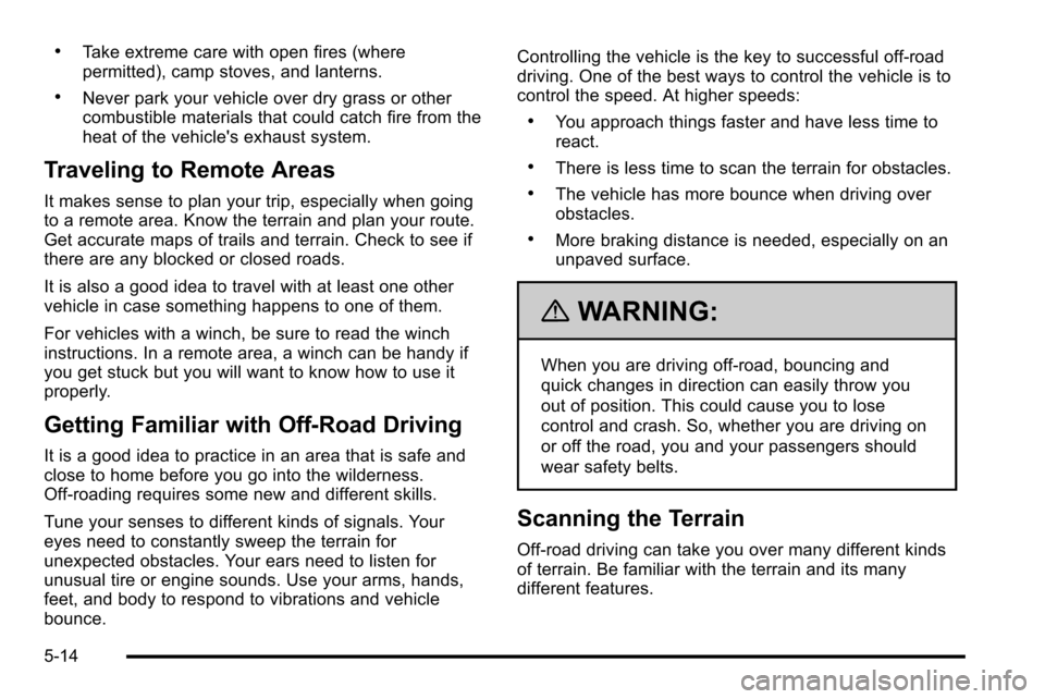 CHEVROLET SILVERADO 2010 2.G Owners Manual .Take extreme care with open fires (where
permitted), camp stoves, and lanterns.
.Never park your vehicle over dry grass or other
combustible materials that could catch fire from the
heat of the vehic