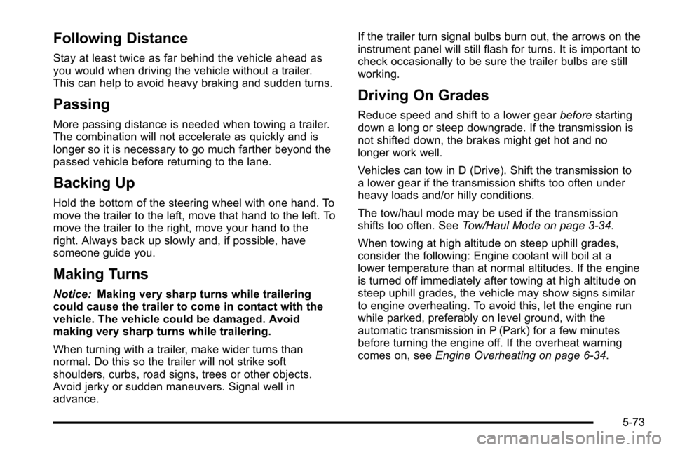 CHEVROLET SILVERADO 2010 2.G Owners Manual Following Distance
Stay at least twice as far behind the vehicle ahead as
you would when driving the vehicle without a trailer.
This can help to avoid heavy braking and sudden turns.
Passing
More pass