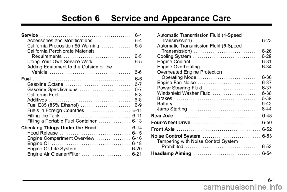 CHEVROLET SILVERADO 2010 2.G Owners Manual Section 6 Service and Appearance Care
Service. . . . . . . . . . . . . . . . . . . . . . . . . . . . . . . . . . . . . . . . . . . . . 6-4
Accessories and Modifications . . . . . . . . . . . . . . . .