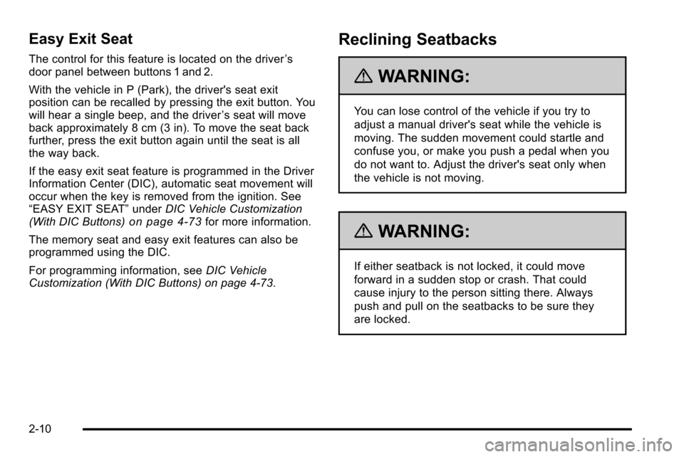 CHEVROLET SILVERADO 2010 2.G Workshop Manual Easy Exit Seat
The control for this feature is located on the driver’s
door panel between buttons 1 and 2.
With the vehicle in P (Park), the drivers seat exit
position can be recalled by pressing t CHEVROLET SILVERADO 2010 2.G Workshop Manual Easy Exit Seat
The control for this feature is located on the driver’s
door panel between buttons 1 and 2.
With the vehicle in P (Park), the drivers seat exit
position can be recalled by pressing t