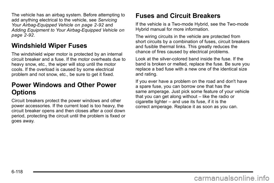 CHEVROLET SILVERADO 2010 2.G Owners Manual The vehicle has an airbag system. Before attempting to
add anything electrical to the vehicle, seeServicing
Your Airbag-Equipped Vehicle
on page 2‑92and
Adding Equipment to Your Airbag-Equipped Vehi