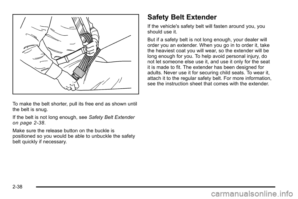 CHEVROLET SILVERADO 2010 2.G Manual PDF To make the belt shorter, pull its free end as shown until
the belt is snug.
If the belt is not long enough, seeSafety Belt Extender
on page 2‑38.
Make sure the release button on the buckle is
posit CHEVROLET SILVERADO 2010 2.G Manual PDF To make the belt shorter, pull its free end as shown until
the belt is snug.
If the belt is not long enough, seeSafety Belt Extender
on page 2‑38.
Make sure the release button on the buckle is
posit