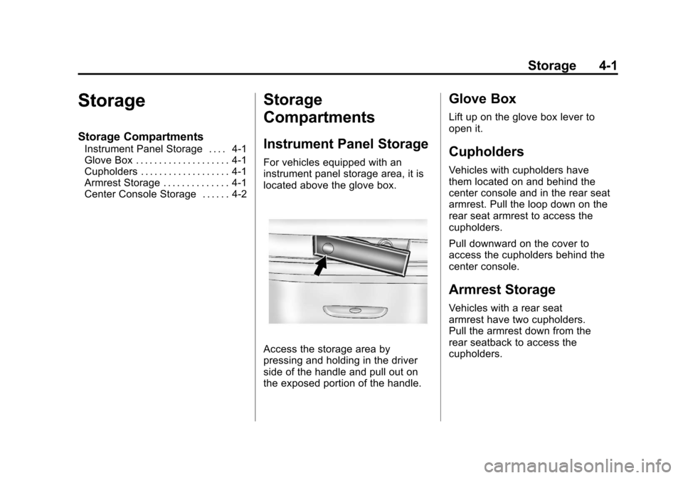 CHEVROLET SILVERADO 2011 2.G Owners Manual Black plate (1,1)Chevrolet Silverado Owner Manual - 2011
Storage 4-1
Storage
Storage Compartments
Instrument Panel Storage . . . . 4-1
Glove Box . . . . . . . . . . . . . . . . . . . . 4-1
Cupholders 