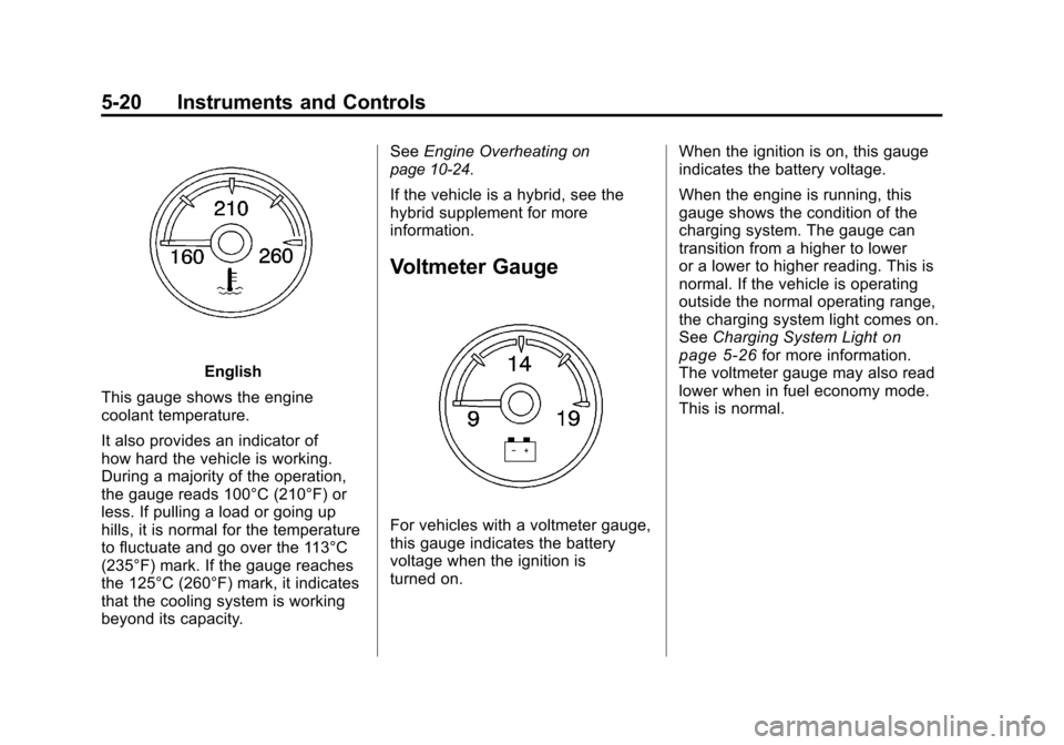 CHEVROLET SILVERADO 2011 2.G Owners Manual Black plate (20,1)Chevrolet Silverado Owner Manual - 2011
5-20 Instruments and Controls
English
This gauge shows the engine
coolant temperature.
It also provides an indicator of
how hard the vehicle i