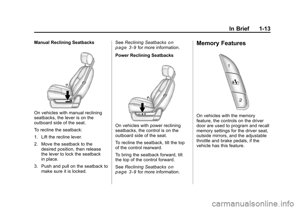 CHEVROLET SILVERADO 2011 2.G Owners Manual Black plate (13,1)Chevrolet Silverado Owner Manual - 2011
In Brief 1-13
Manual Reclining Seatbacks
On vehicles with manual reclining
seatbacks, the lever is on the
outboard side of the seat.
To reclin