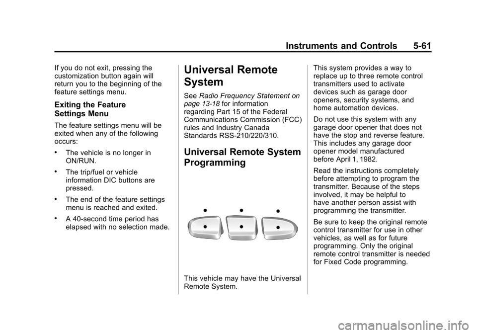 CHEVROLET SILVERADO 2011 2.G Owners Manual Black plate (61,1)Chevrolet Silverado Owner Manual - 2011
Instruments and Controls 5-61
If you do not exit, pressing the
customization button again will
return you to the beginning of the
feature sett
