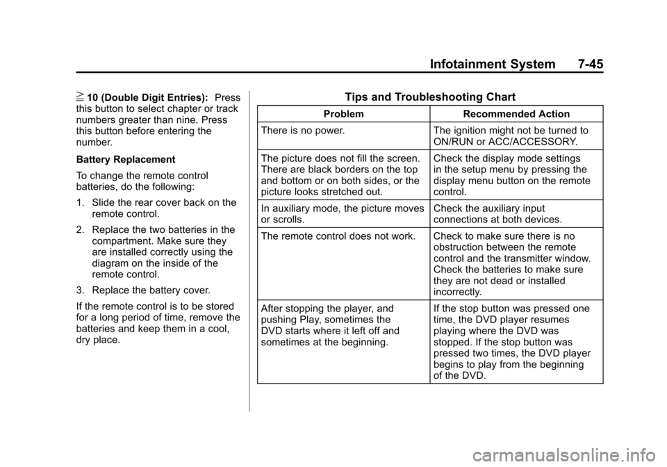 CHEVROLET SILVERADO 2011 2.G Owners Manual Black plate (45,1)Chevrolet Silverado Owner Manual - 2011
Infotainment System 7-45
}10 (Double Digit Entries):Press
this button to select chapter or track
numbers greater than nine. Press
this button 