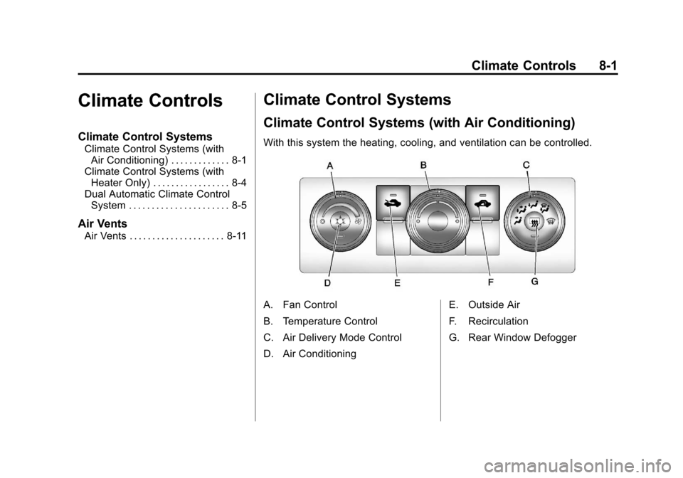 CHEVROLET SILVERADO 2011 2.G Owners Manual Black plate (1,1)Chevrolet Silverado Owner Manual - 2011
Climate Controls 8-1
Climate Controls
Climate Control Systems
Climate Control Systems (withAir Conditioning) . . . . . . . . . . . . . 8-1
Clim