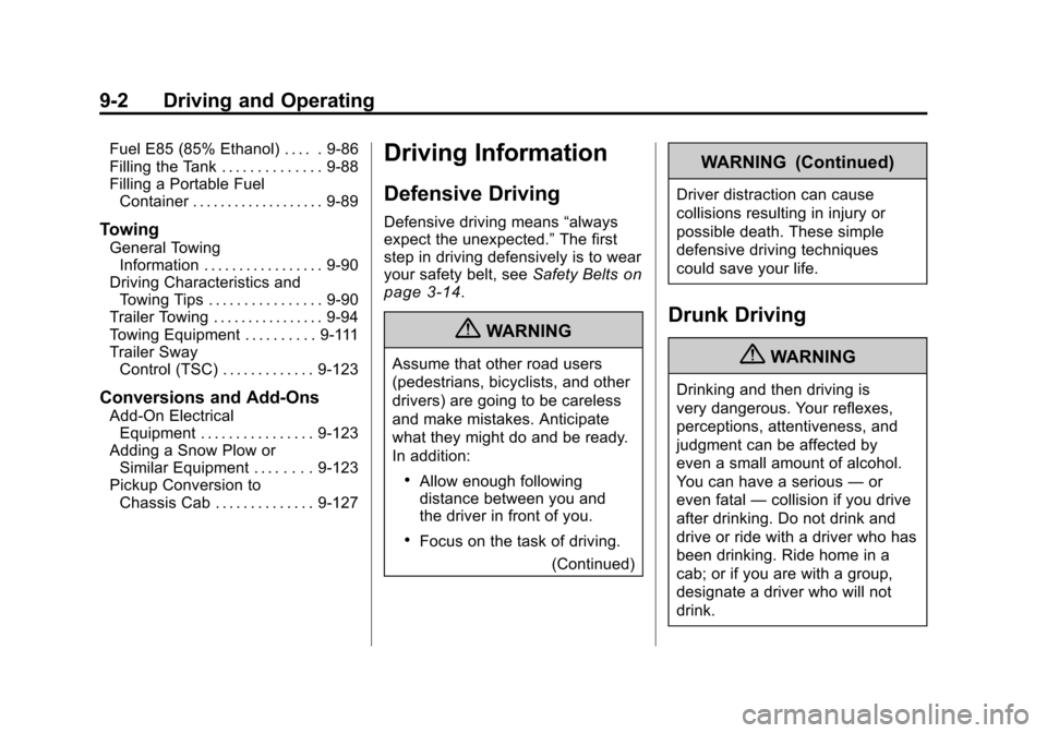 CHEVROLET SILVERADO 2011 2.G Owners Manual Black plate (2,1)Chevrolet Silverado Owner Manual - 2011
9-2 Driving and Operating
Fuel E85 (85% Ethanol) . . . . . 9-86
Filling the Tank . . . . . . . . . . . . . . 9-88
Filling a Portable FuelContai CHEVROLET SILVERADO 2011 2.G Owners Manual Black plate (2,1)Chevrolet Silverado Owner Manual - 2011
9-2 Driving and Operating
Fuel E85 (85% Ethanol) . . . . . 9-86
Filling the Tank . . . . . . . . . . . . . . 9-88
Filling a Portable FuelContai