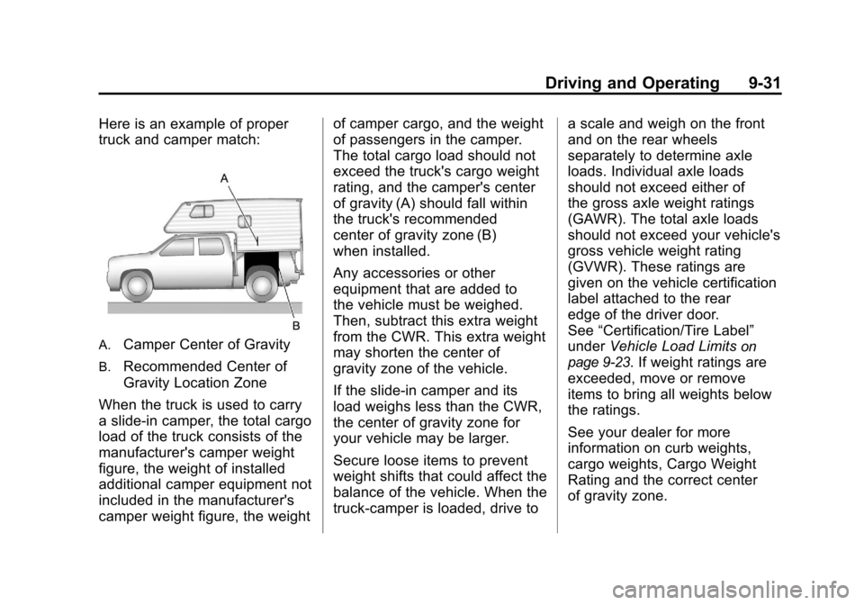 CHEVROLET SILVERADO 2011 2.G Owners Manual Black plate (31,1)Chevrolet Silverado Owner Manual - 2011
Driving and Operating 9-31
Here is an example of proper
truck and camper match:
A.Camper Center of Gravity
B.Recommended Center of
Gravity Loc CHEVROLET SILVERADO 2011 2.G Owners Manual Black plate (31,1)Chevrolet Silverado Owner Manual - 2011
Driving and Operating 9-31
Here is an example of proper
truck and camper match:
A.Camper Center of Gravity
B.Recommended Center of
Gravity Loc