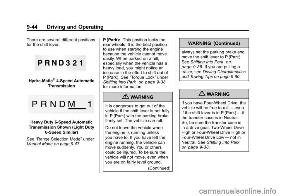 CHEVROLET SILVERADO 2011 2.G Owners Manual Black plate (44,1)Chevrolet Silverado Owner Manual - 2011
9-44 Driving and Operating
There are several different positions
for the shift lever.
Hydra-Matic®4-Speed Automatic
Transmission
Heavy Duty 6