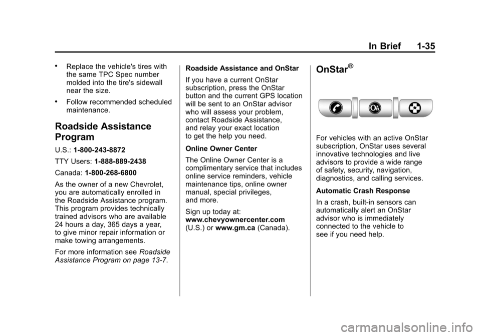 CHEVROLET SILVERADO 2011 2.G Owners Manual Black plate (35,1)Chevrolet Silverado Owner Manual - 2011
In Brief 1-35
.Replace the vehicles tires with
the same TPC Spec number
molded into the tires sidewall
near the size.
.Follow recommended sc