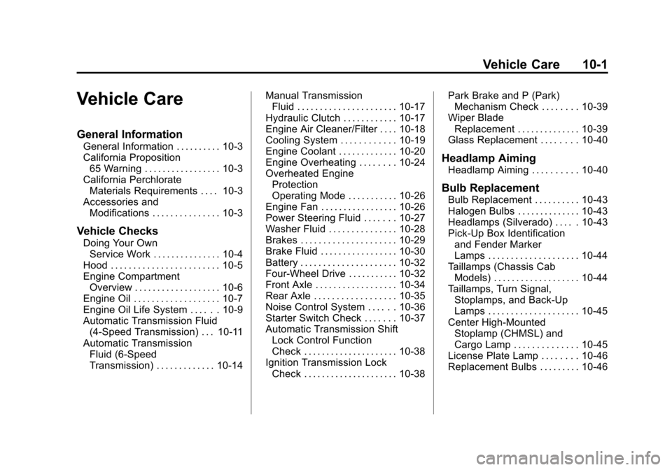CHEVROLET SILVERADO 2011 2.G Owners Manual Black plate (1,1)Chevrolet Silverado Owner Manual - 2011
Vehicle Care 10-1
Vehicle Care
General Information
General Information . . . . . . . . . . 10-3
California Proposition65 Warning . . . . . . . 
