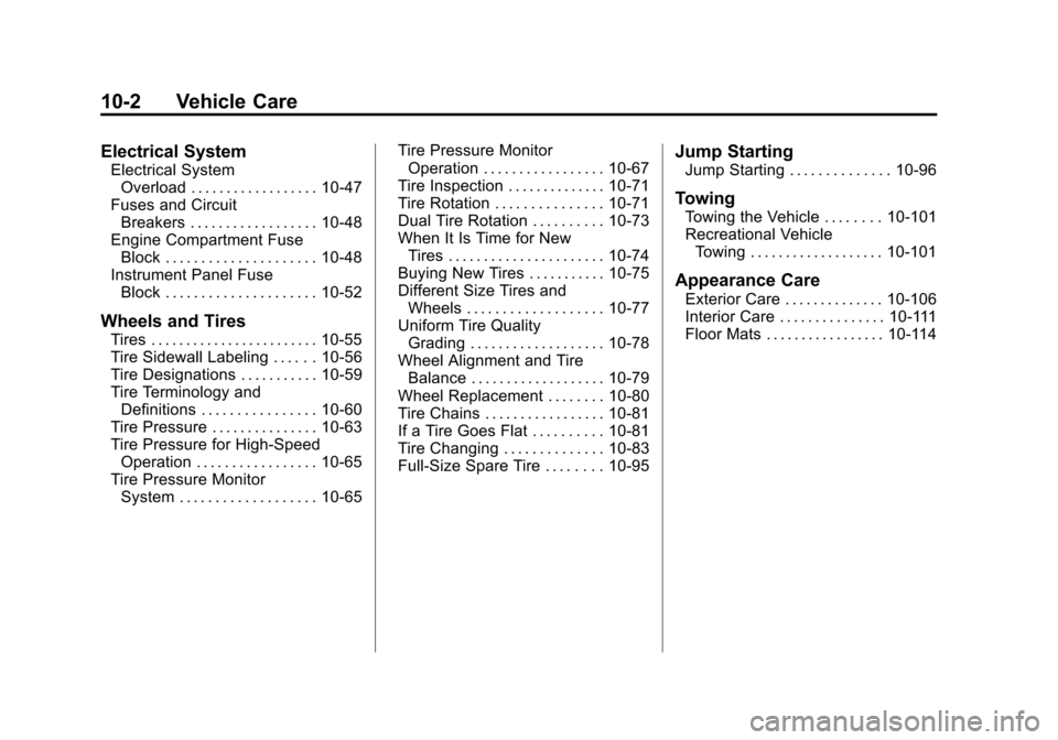 CHEVROLET SILVERADO 2011 2.G Owners Manual Black plate (2,1)Chevrolet Silverado Owner Manual - 2011
10-2 Vehicle Care
Electrical System
Electrical SystemOverload . . . . . . . . . . . . . . . . . . 10-47
Fuses and Circuit Breakers . . . . . . 