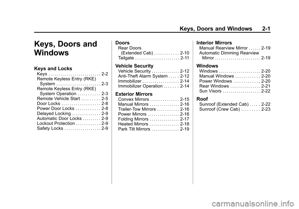 CHEVROLET SILVERADO 2011 2.G Owners Manual Black plate (1,1)Chevrolet Silverado Owner Manual - 2011
Keys, Doors and Windows 2-1
Keys, Doors and
Windows
Keys and Locks
Keys . . . . . . . . . . . . . . . . . . . . . . . . . . 2-2
Remote Keyless 