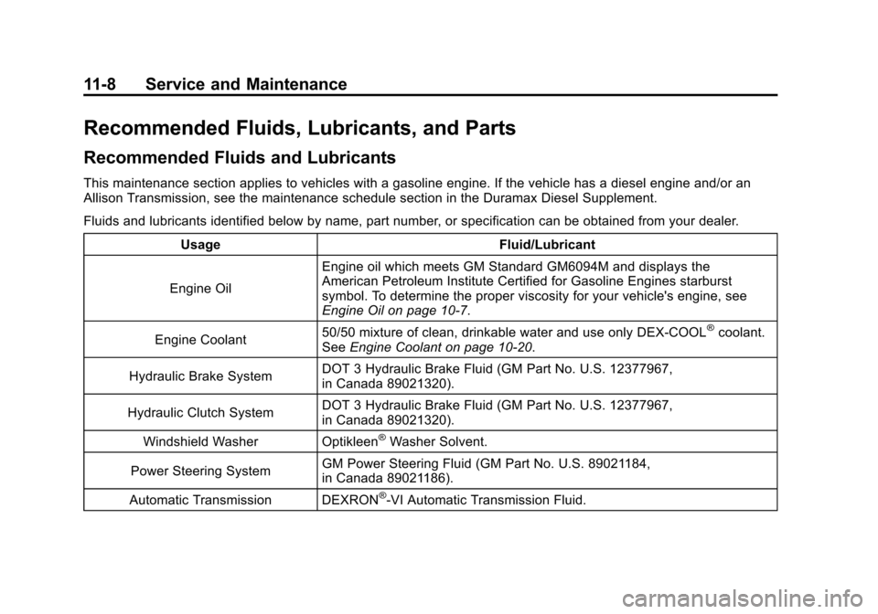 CHEVROLET SILVERADO 2011 2.G Owners Manual Black plate (8,1)Chevrolet Silverado Owner Manual - 2011
11-8 Service and Maintenance
Recommended Fluids, Lubricants, and Parts
Recommended Fluids and Lubricants
This maintenance section applies to ve