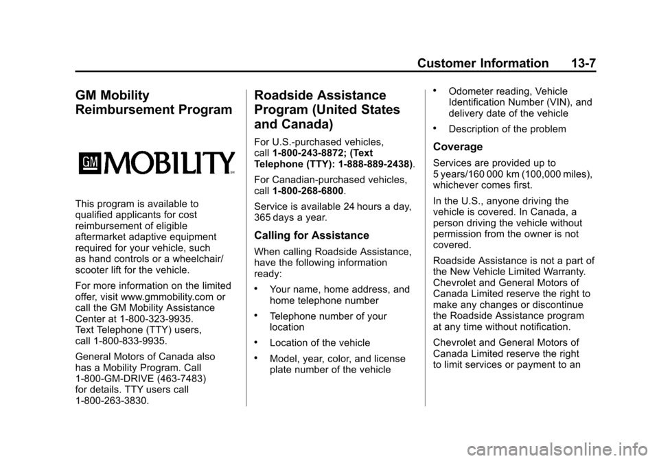 CHEVROLET SILVERADO 2011 2.G Owners Manual Black plate (7,1)Chevrolet Silverado Owner Manual - 2011
Customer Information 13-7
GM Mobility
Reimbursement Program
This program is available to
qualified applicants for cost
reimbursement of eligibl CHEVROLET SILVERADO 2011 2.G Owners Manual Black plate (7,1)Chevrolet Silverado Owner Manual - 2011
Customer Information 13-7
GM Mobility
Reimbursement Program
This program is available to
qualified applicants for cost
reimbursement of eligibl