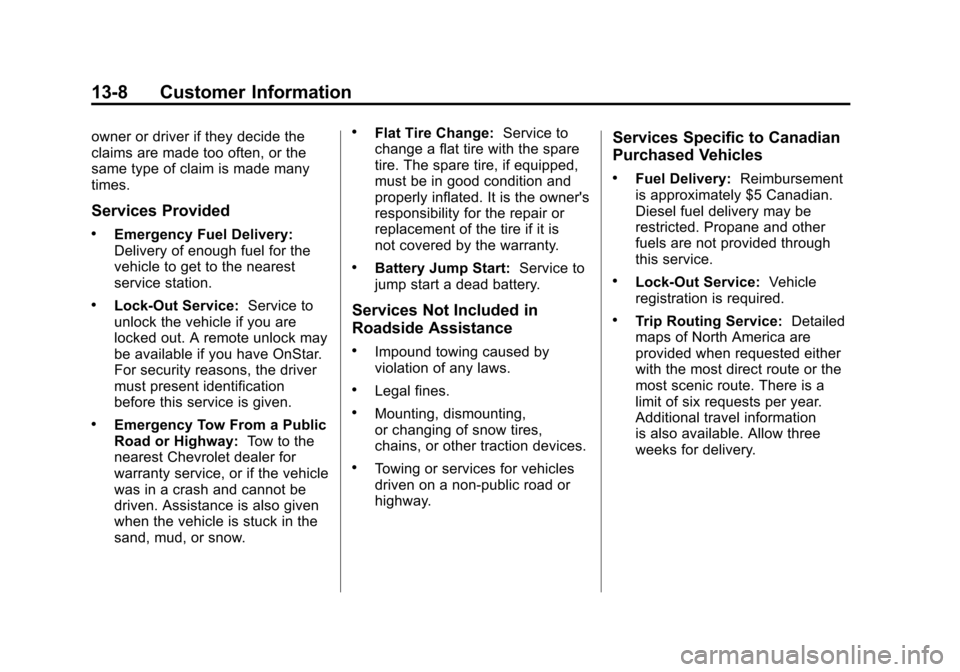 CHEVROLET SILVERADO 2011 2.G Owners Manual Black plate (8,1)Chevrolet Silverado Owner Manual - 2011
13-8 Customer Information
owner or driver if they decide the
claims are made too often, or the
same type of claim is made many
times.
Services 