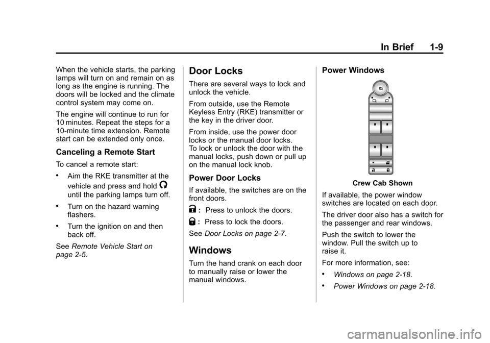 CHEVROLET SILVERADO 2012 2.G Owners Manual Black plate (9,1)Chevrolet Silverado Owner Manual - 2012
In Brief 1-9
When the vehicle starts, the parking
lamps will turn on and remain on as
long as the engine is running. The
doors will be locked a
