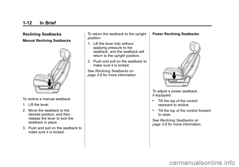 CHEVROLET SILVERADO 2012 2.G Owners Manual Black plate (12,1)Chevrolet Silverado Owner Manual - 2012
1-12 In Brief
Reclining Seatbacks
Manual Reclining Seatbacks
To recline a manual seatback:
1. Lift the lever.
2. Move the seatback to thedesir