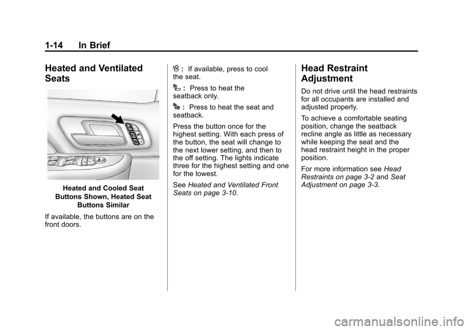 CHEVROLET SILVERADO 2012 2.G Owners Manual Black plate (14,1)Chevrolet Silverado Owner Manual - 2012
1-14 In Brief
Heated and Ventilated
Seats
Heated and Cooled Seat
Buttons Shown, Heated Seat Buttons Similar
If available, the buttons are on t