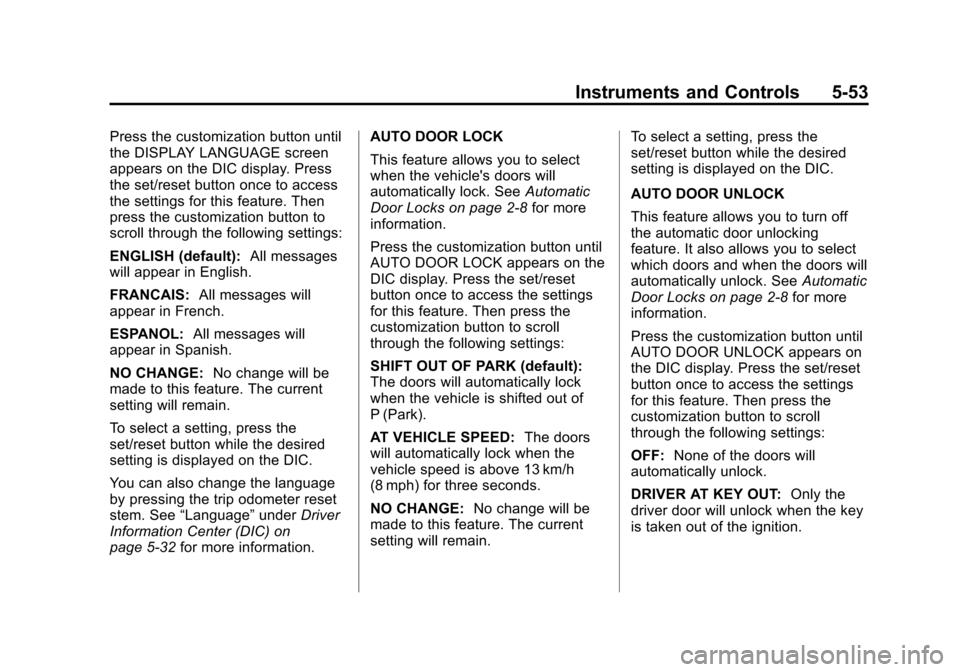 CHEVROLET SILVERADO 2012 2.G Owners Manual Black plate (53,1)Chevrolet Silverado Owner Manual - 2012
Instruments and Controls 5-53
Press the customization button until
the DISPLAY LANGUAGE screen
appears on the DIC display. Press
the set/reset