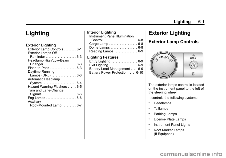 CHEVROLET SILVERADO 2012 2.G Owners Manual Black plate (1,1)Chevrolet Silverado Owner Manual - 2012
Lighting 6-1
Lighting
Exterior Lighting
Exterior Lamp Controls . . . . . . . . 6-1
Exterior Lamps OffReminder . . . . . . . . . . . . . . . . .